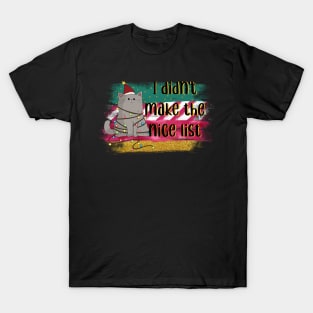 I Didn't Make The Nice List T-Shirt